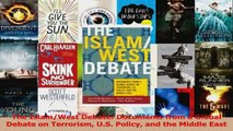 PDF Download  The IslamWest Debate Documents from a Global Debate on Terrorism US Policy and the Download Online