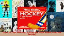 PDF Download  How to Play Hockey A StepByStep Guide Jarrold Sports Download Full Ebook
