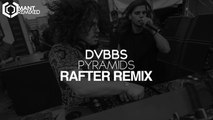 DVBBS - Pyramids (Rafter Remix)