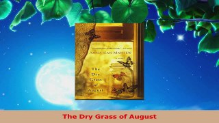 Read  The Dry Grass of August EBooks Online