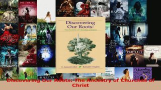 PDF Download  Discovering Our Roots The Ancestry of Churches of Christ Read Full Ebook