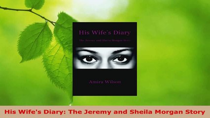 PDF Download  His Wifes Diary The Jeremy and Sheila Morgan Story Download Full Ebook