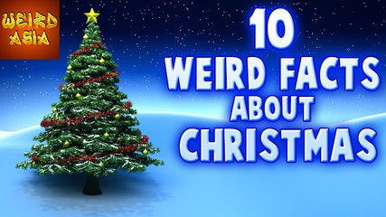 10 WEIRD Facts About Christmas | Weird Asia