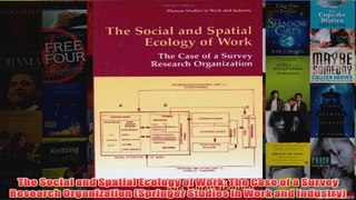 The Social and Spatial Ecology of Work The Case of a Survey Research Organization