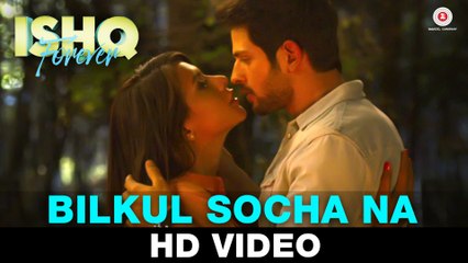 Bilkul Socha Na Video Song – Ishq Forever (2015) By Rahat Fateh Ali Khan & Palak Muchhal HD