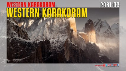 Western Karakoram Of Pakistan Part-02