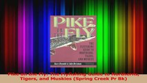 PDF Download  Pike on the Fly The Flyfishing Guide to Northerns Tigers and Muskies Spring Creek Pr Bk Download Online