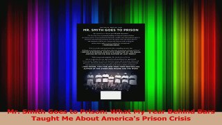 PDF Download  Mr Smith Goes to Prison What My Year Behind Bars Taught Me About Americas Prison Crisis PDF Online