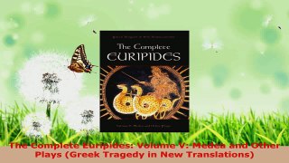 Download  The Complete Euripides Volume V Medea and Other Plays Greek Tragedy in New PDF Free