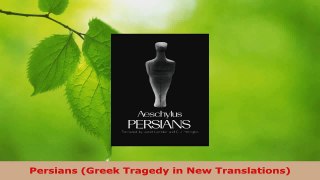 Read  Persians Greek Tragedy in New Translations EBooks Online