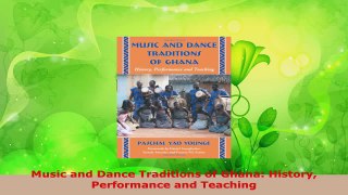 Read  Music and Dance Traditions of Ghana History Performance and Teaching PDF Free