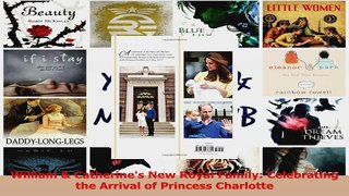 PDF Download  William  Catherines New Royal Family Celebrating the Arrival of Princess Charlotte PDF Online