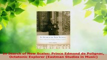 Read  In Search of New Scales Prince Edmond de Polignac Octatonic Explorer Eastman Studies in PDF Free