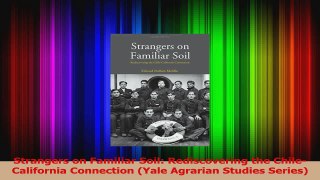 Read  Strangers on Familiar Soil Rediscovering the ChileCalifornia Connection Yale Agrarian Ebook Free