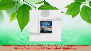 Download  Mediterranean Great White Sharks A Comprehensive Study Including All Recorded Sightings Ebook Free