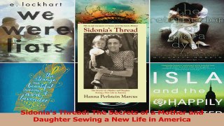 Download  Sidonias Thread The Secrets of a Mother and Daughter Sewing a New Life in America Ebook Online