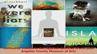 Read  Contested Visions in the Spanish Colonial World Los Angeles County Museum of Art Ebook Free