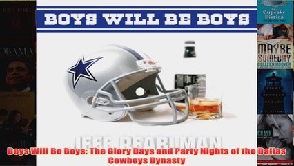 Boys Will Be Boys The Glory Days and Party Nights of the Dallas Cowboys Dynasty