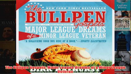 The Bullpen Gospels Major League Dreams of a Minor League Veteran