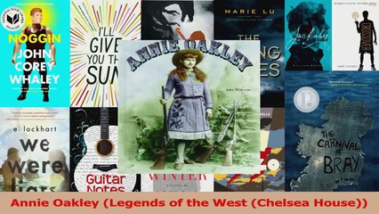 PDF Download  Annie Oakley Legends of the West Chelsea House PDF Online
