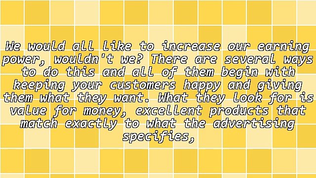 How to Earn More and Keep Your Customers Happy