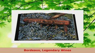 Read  Bordeaux Legendary Wines Ebook Free