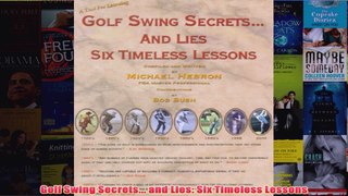 Golf Swing Secrets and Lies Six Timeless Lessons
