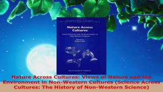 Read  Nature Across Cultures Views of Nature and the Environment in NonWestern Cultures Ebook Free