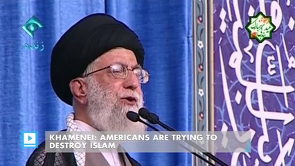 Khamenei: Americans are trying to destroy Islam