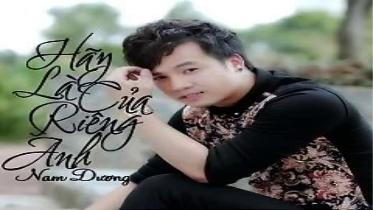 Hãy Là Của Riêng Anh - Nam Dương ( Remix )