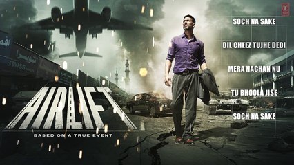 AIRLIFT Full Audio Songs (JUKEBOX)   Akshay Kumar, Nimrat Kaur   T-Series
