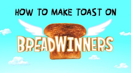 Breadwinners | How to Make Toast |