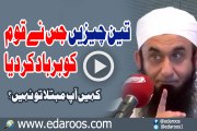 Teen Cheezain Jis Ne Qaum Ko Barbaad Kar Dia By Maulana Tariq Jameel