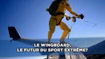 Le Wingboard, le futur du sport extrême?