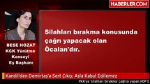 Kandilden Demirtaşa Sert Çıkış Asla Kabul Edilemez