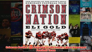 Crimson Nation The Shaping of the Souths Most Dominant Football Team