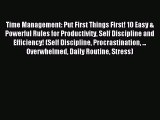 Time Management: Put First Things First! 10 Easy & Powerful Rules for Productivity Self Discipline