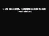 El arte de ensonar / The Art of Dreaming (Nagual) (Spanish Edition) [Read] Online
