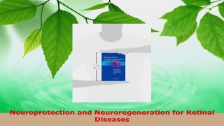 PDF Download  Neuroprotection and Neuroregeneration for Retinal Diseases PDF Online