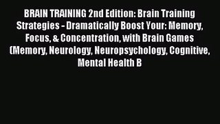 BRAIN TRAINING 2nd Edition: Brain Training Strategies - Dramatically Boost Your: Memory Focus