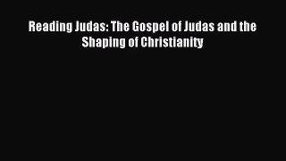 Reading Judas: The Gospel of Judas and the Shaping of Christianity [Read] Online
