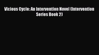 Vicious Cycle: An Intervention Novel (Intervention Series Book 2) [Read] Online