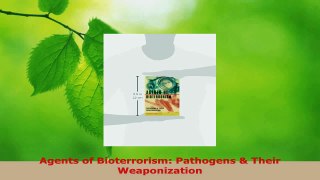 Download  Agents of Bioterrorism Pathogens  Their Weaponization PDF Online
