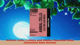 Download  Animal Cells Culture and Media Essential Data Essential Data Series PDF Online
