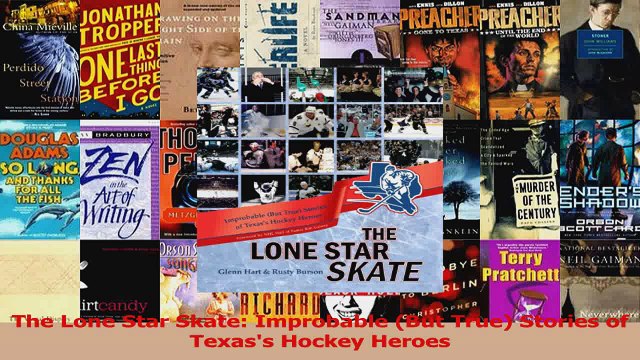 PDF Download The Lone Star Skate Improbable But True Stories of Texass Hockey Heroes PDF Online