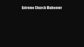 Extreme Church Makeover [PDF] Online