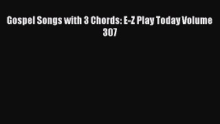 Gospel Songs with 3 Chords: E-Z Play Today Volume 307 [Read] Online