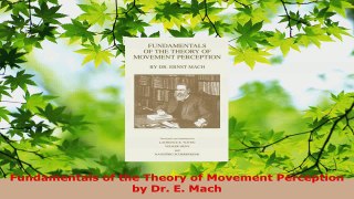 Download  Fundamentals of the Theory of Movement Perception by Dr E Mach Ebook Free