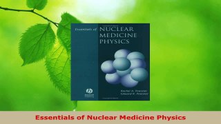 Read  Essentials of Nuclear Medicine Physics EBooks Online