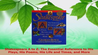 Download  Shakespeare A to Z The Essential Reference to His Plays His Poems His Life and Times and PDF Free